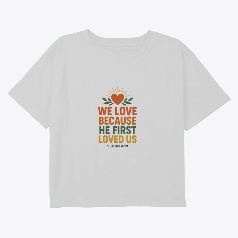 We Love Because He First Loved Us