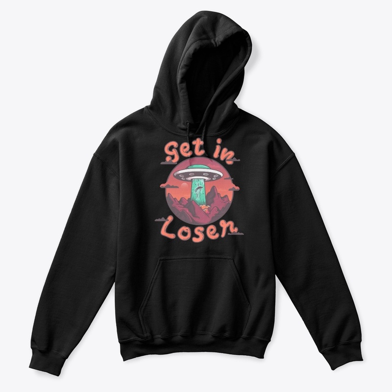 Get In Loser Cool Outer Space Lover Gift