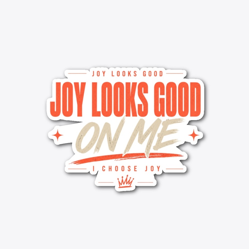 Joy Looks Good On Me 