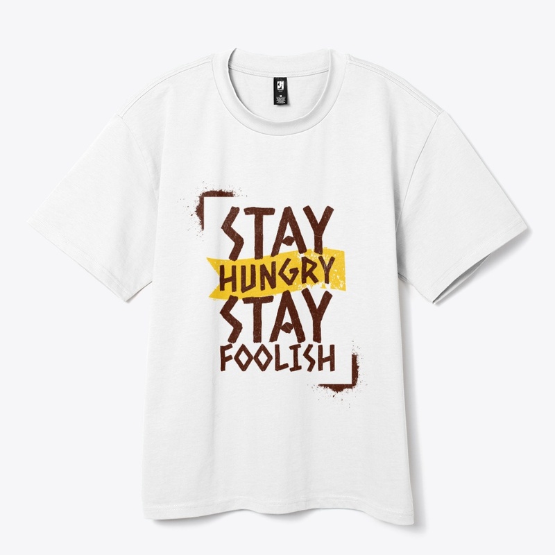Stay Hungry Stay Foolish 