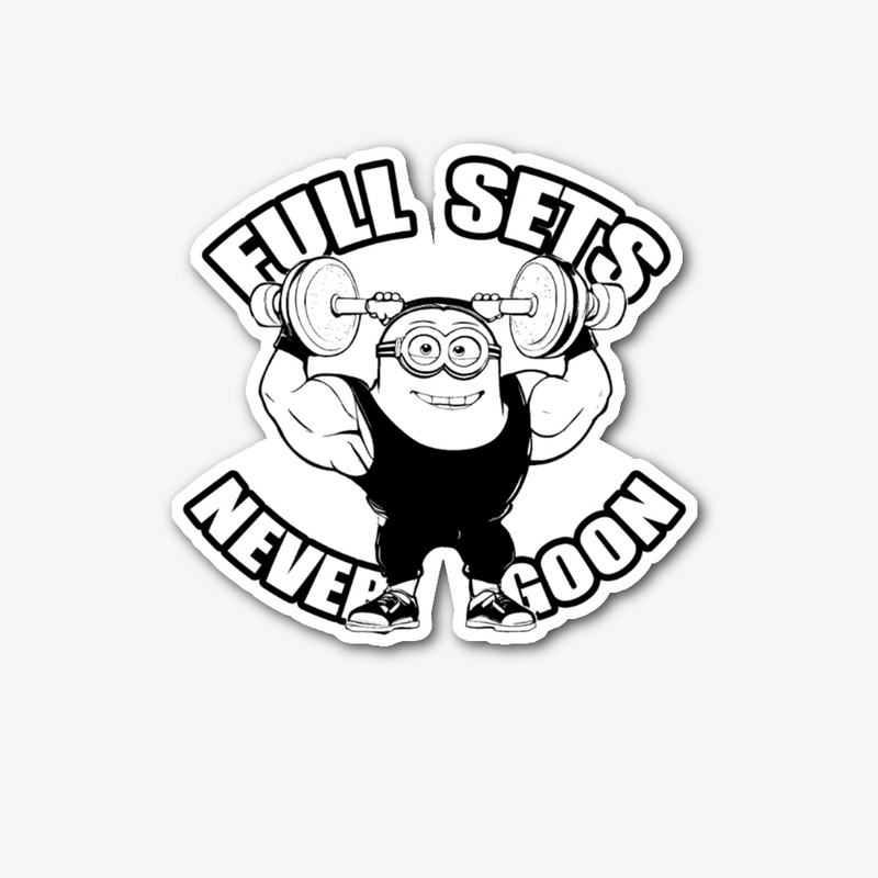 FULL SETS NEVER GOON