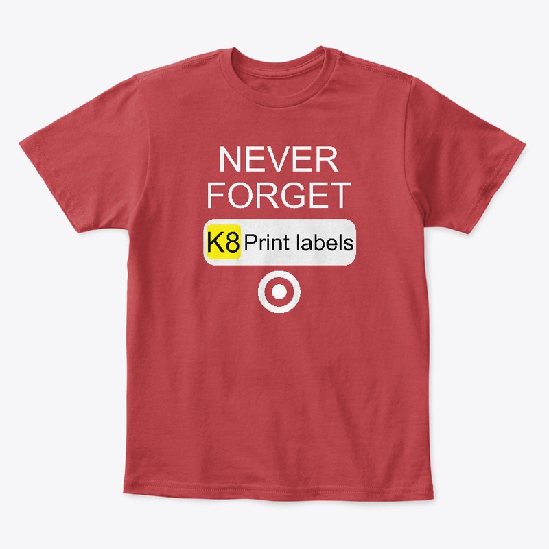 Never Forget K8 Print Labels