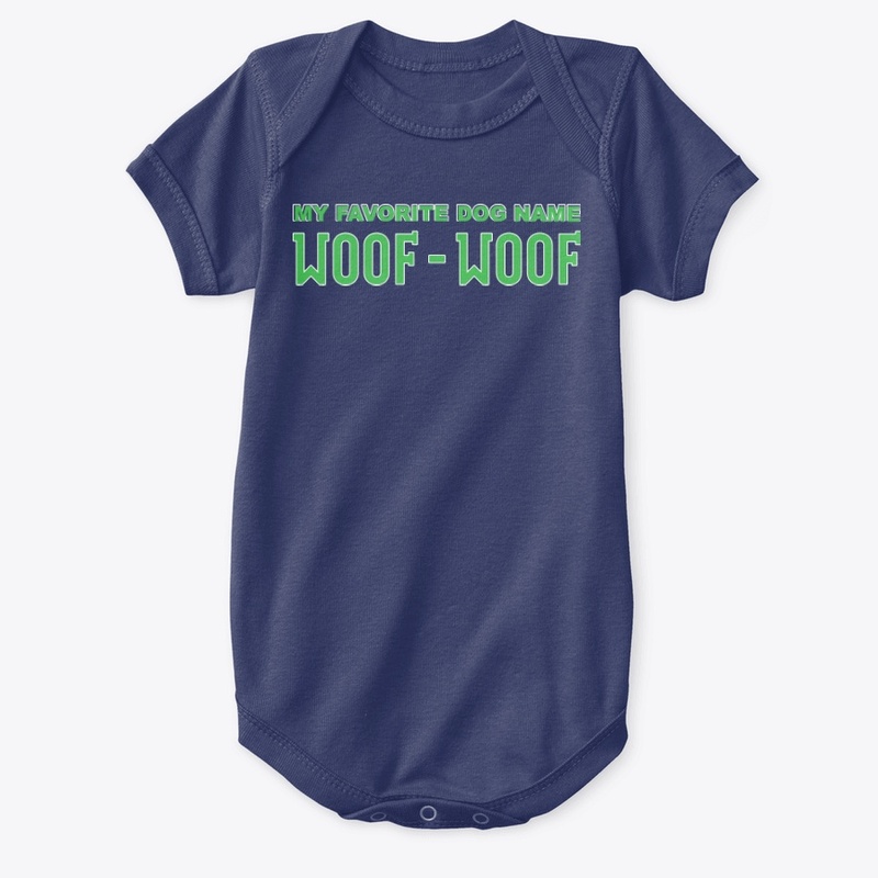 My Favorite Dog Name Woof Woof Apparel
