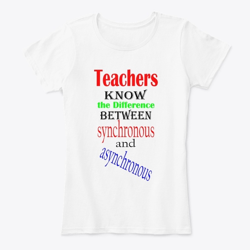 Teacher Shirt Synchronous / Asynchronous