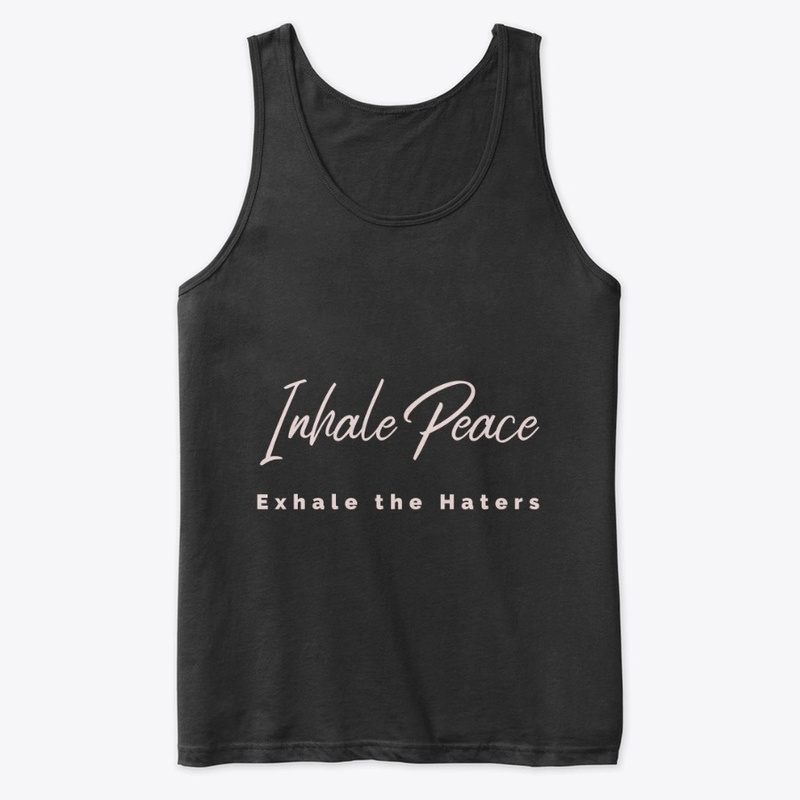 Inhale Peace Exhale the Haters