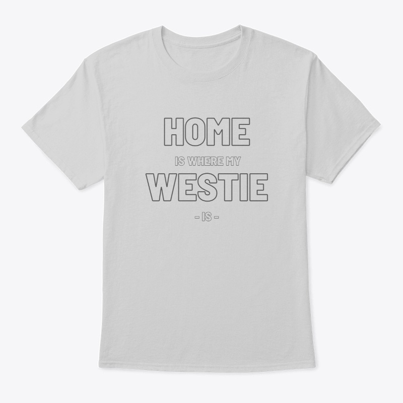 Westie Dog - Home Is Where My Westie Is