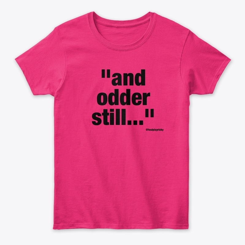 "And Odder Still..."  - Rita Gibson