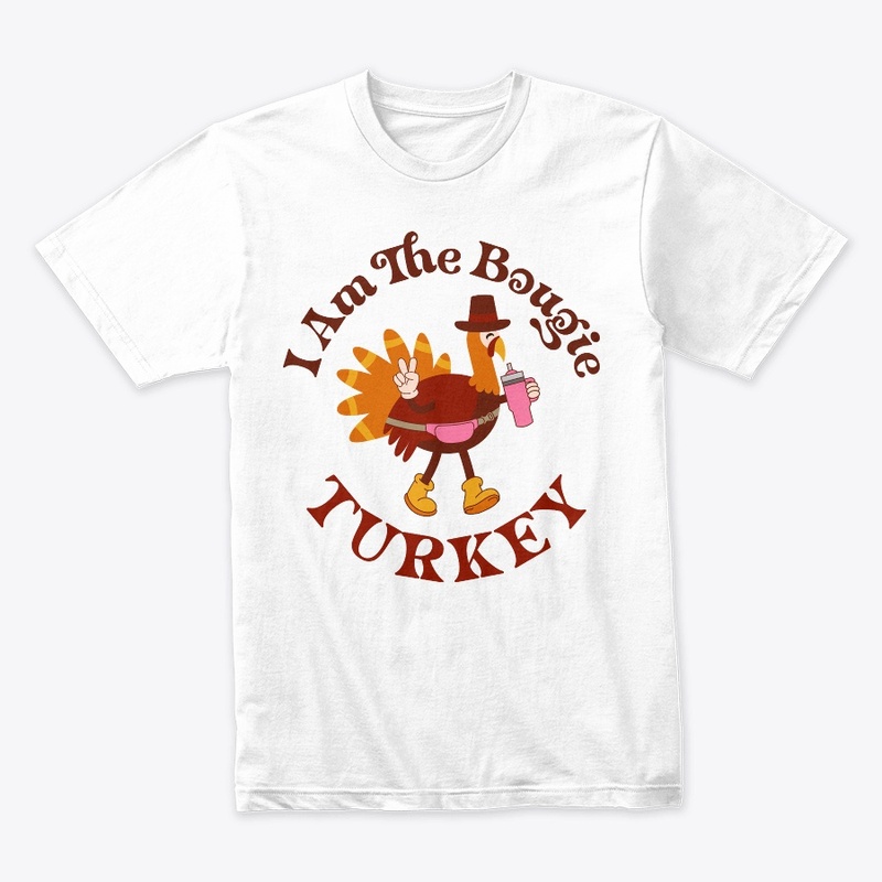 I am the boujie turkey