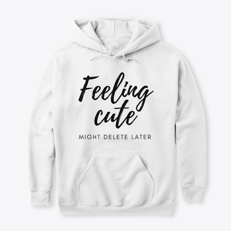 Feeling Cute