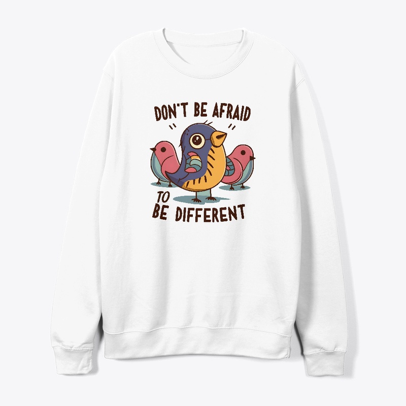 Don't be afraid to be different T-shirt 