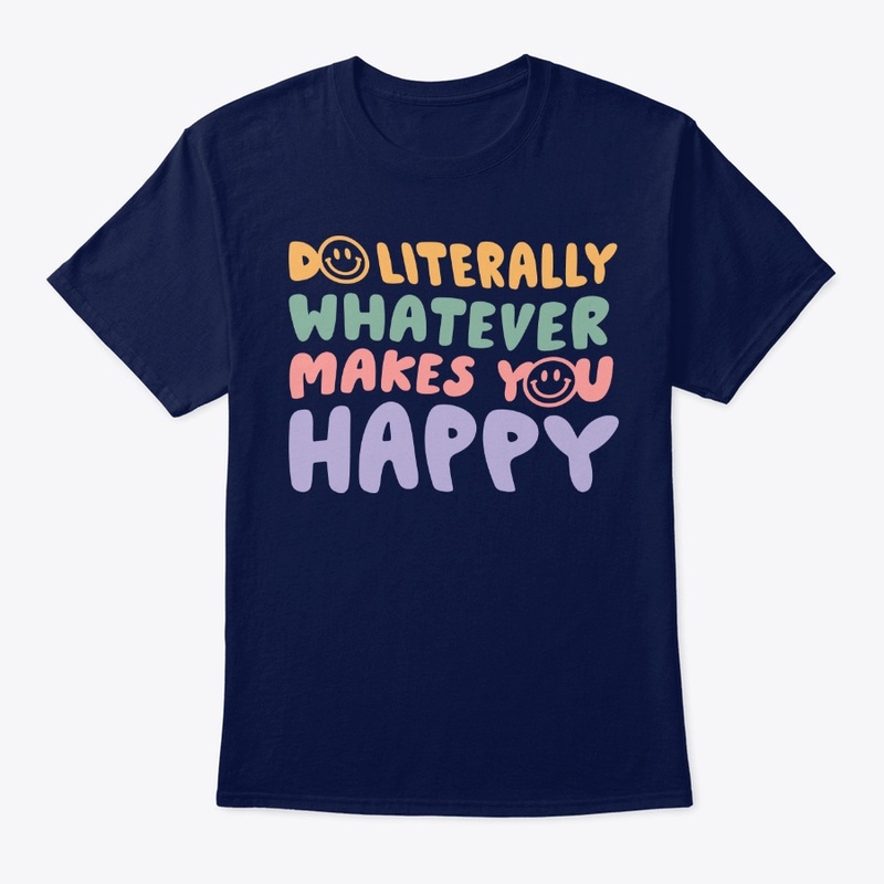 Do whatever makes you happy