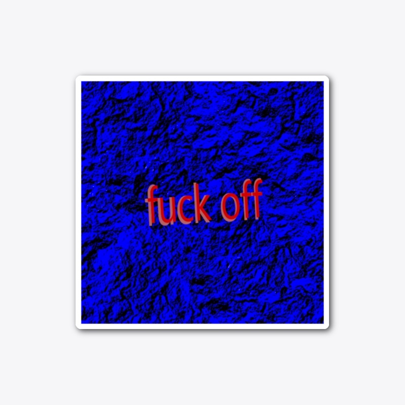 fuck off