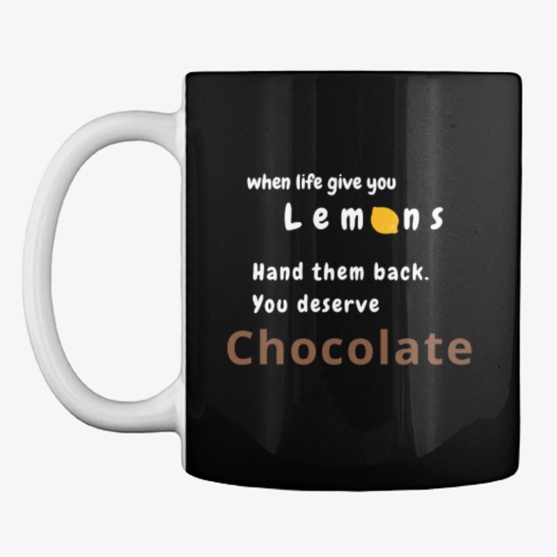 When life give you lemons, get chocolate