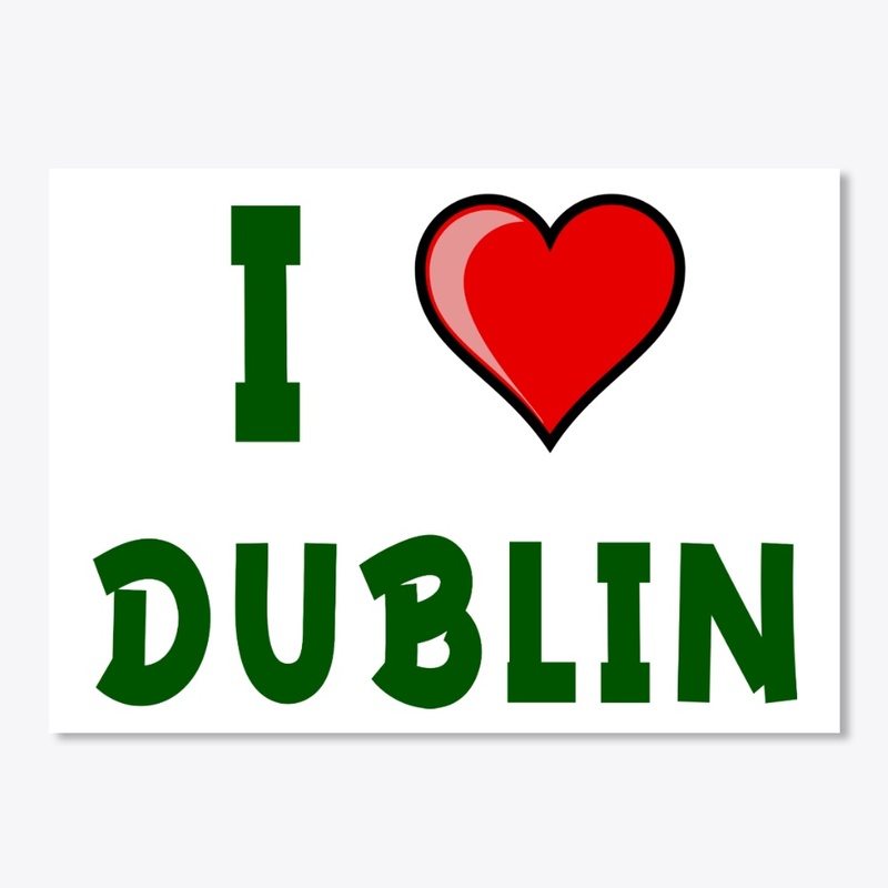 I love Dublin