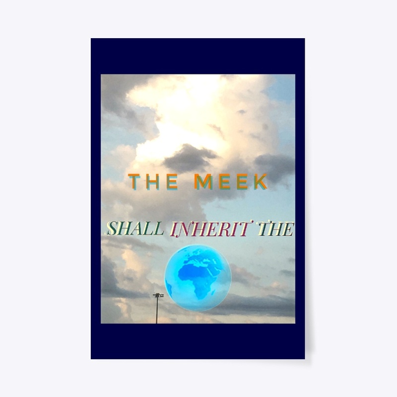 The Meek Shall Inherit The Earth