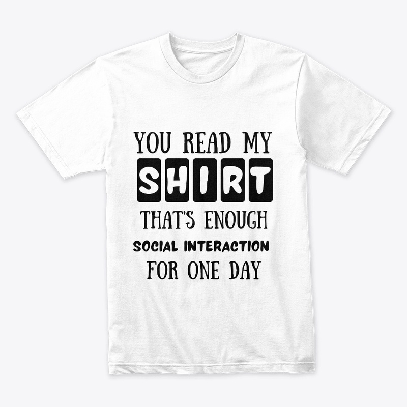 you read my shirt that's enough social