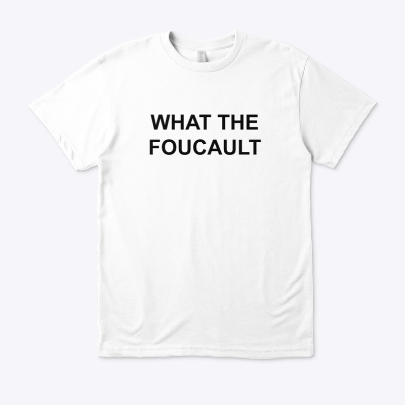 WHAT THE FOUCAULT