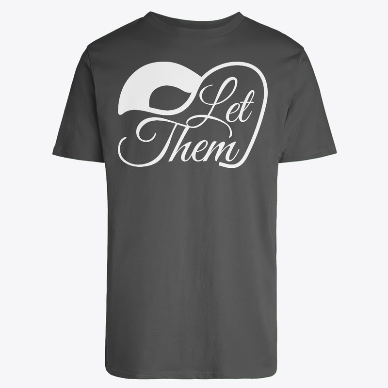 Let them t shirt Womens and Mens