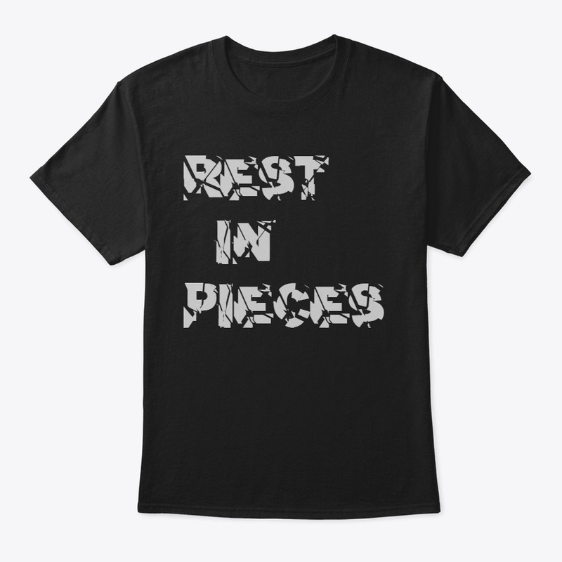 Rest in pieces