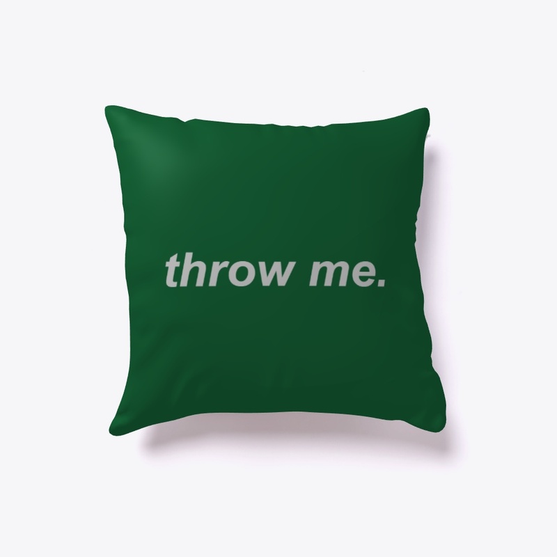 throw me