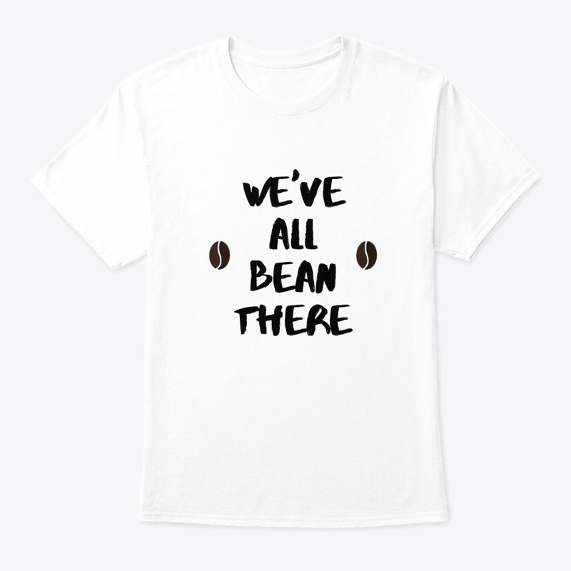 We've All Bean There