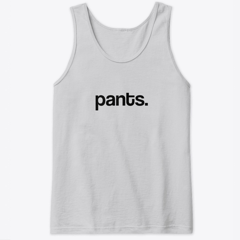 Pants.