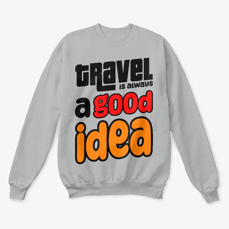 Trevel is always a good idea T-shirt