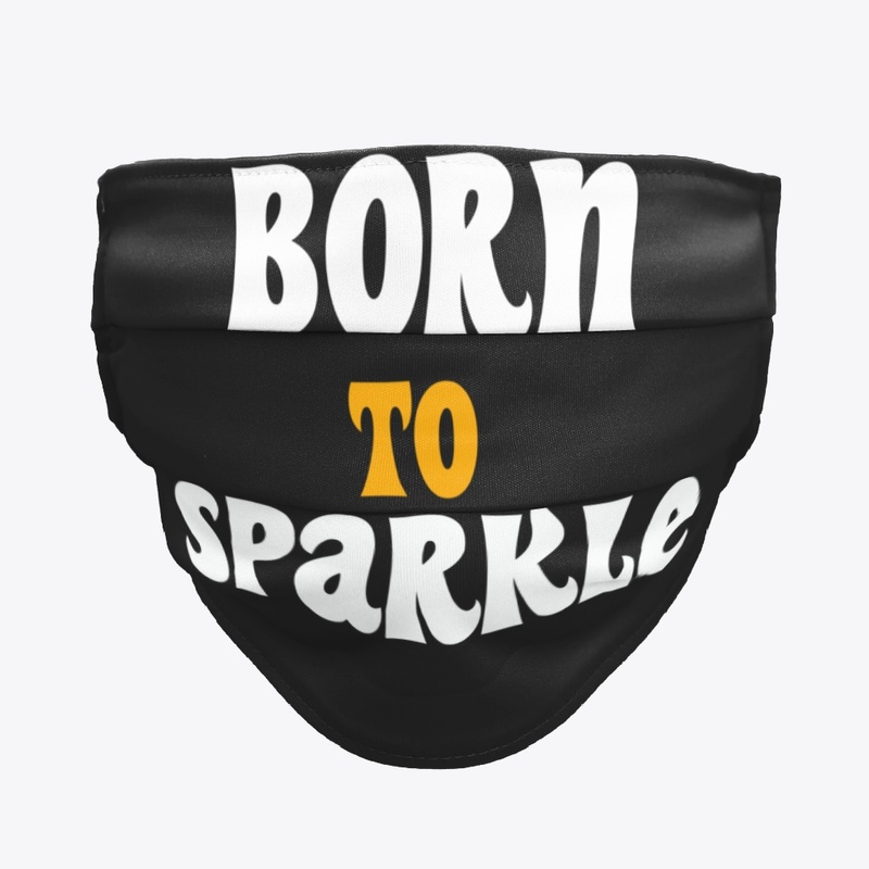 Born to Sparkle.