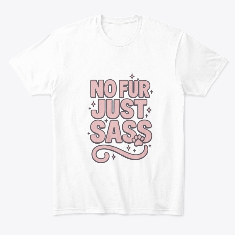 No Fur, Just Sass – Sphynx Cat Quote  