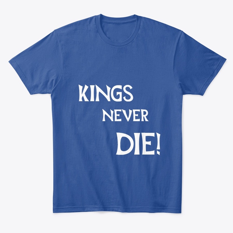 Kings never die