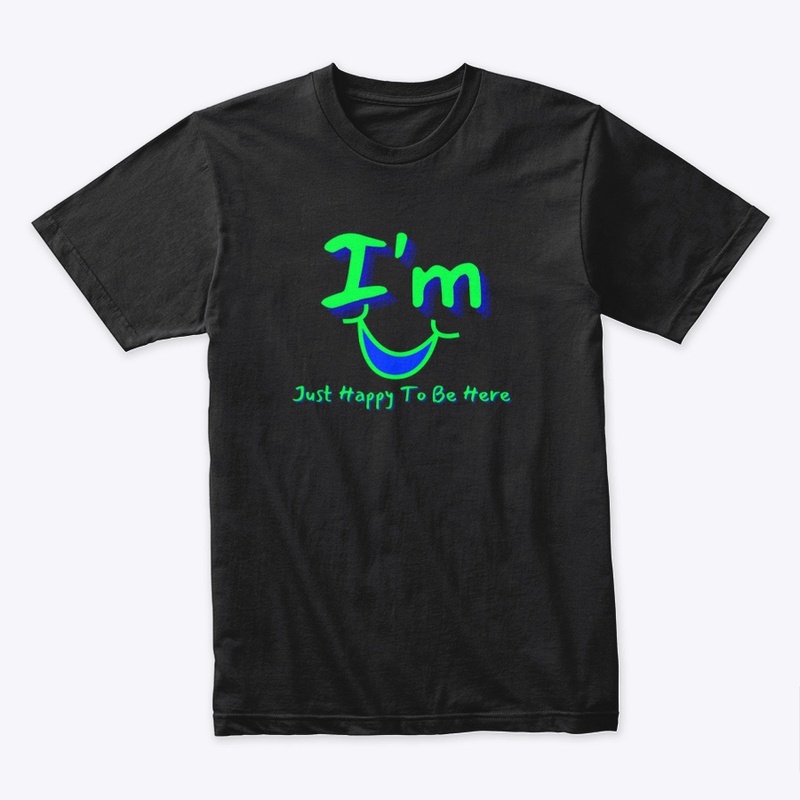 I'm Just Happy To Be Here