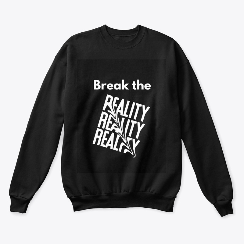 BREAK THE REALITY