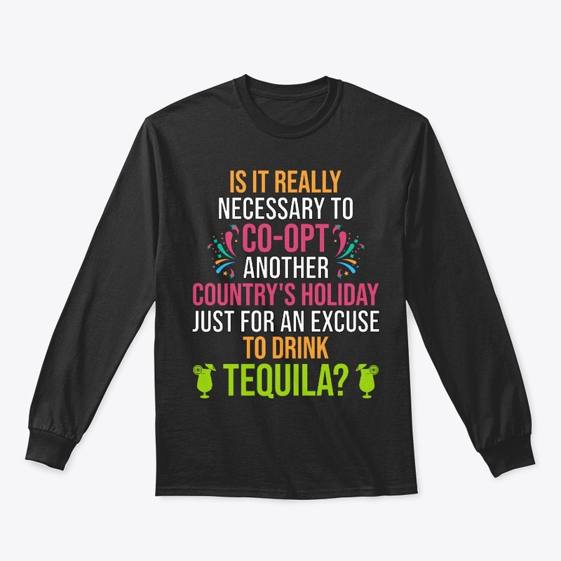 Just An Excuse To Drink Tequila Gag Gift