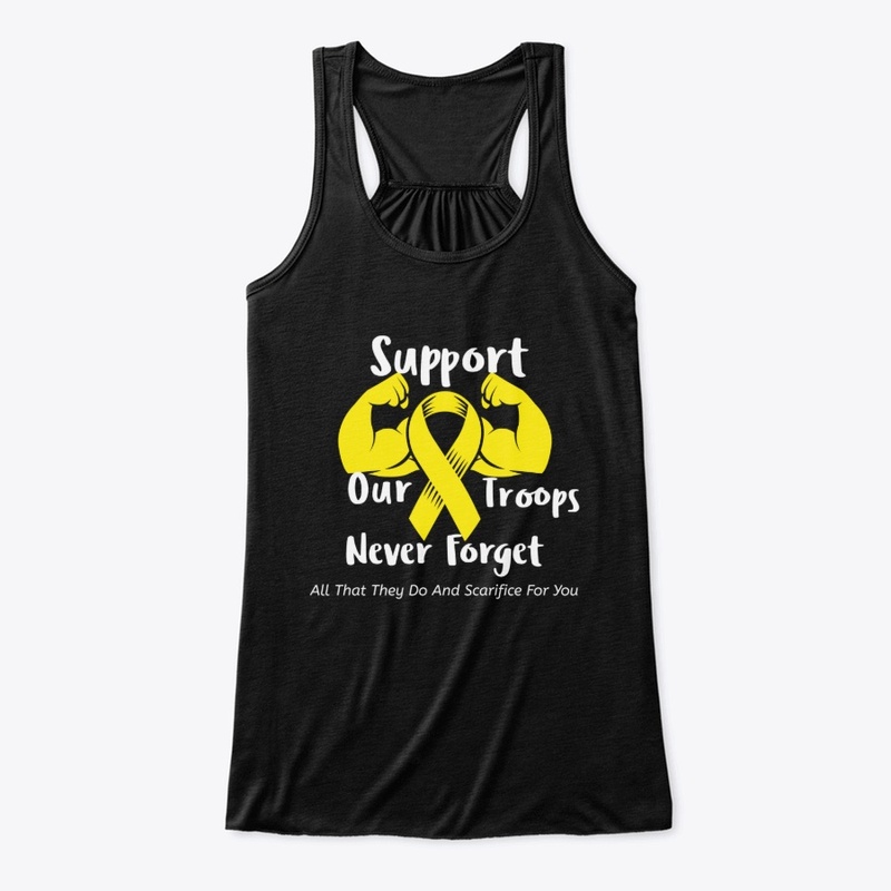 Support Our Troops And Never For Get 