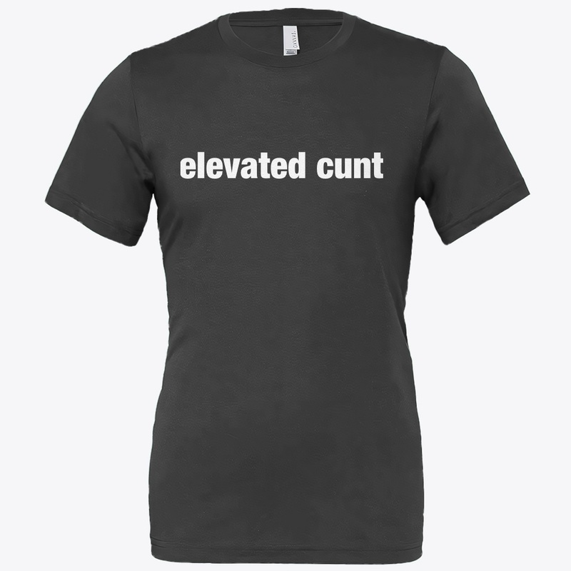 Elevated Cunt