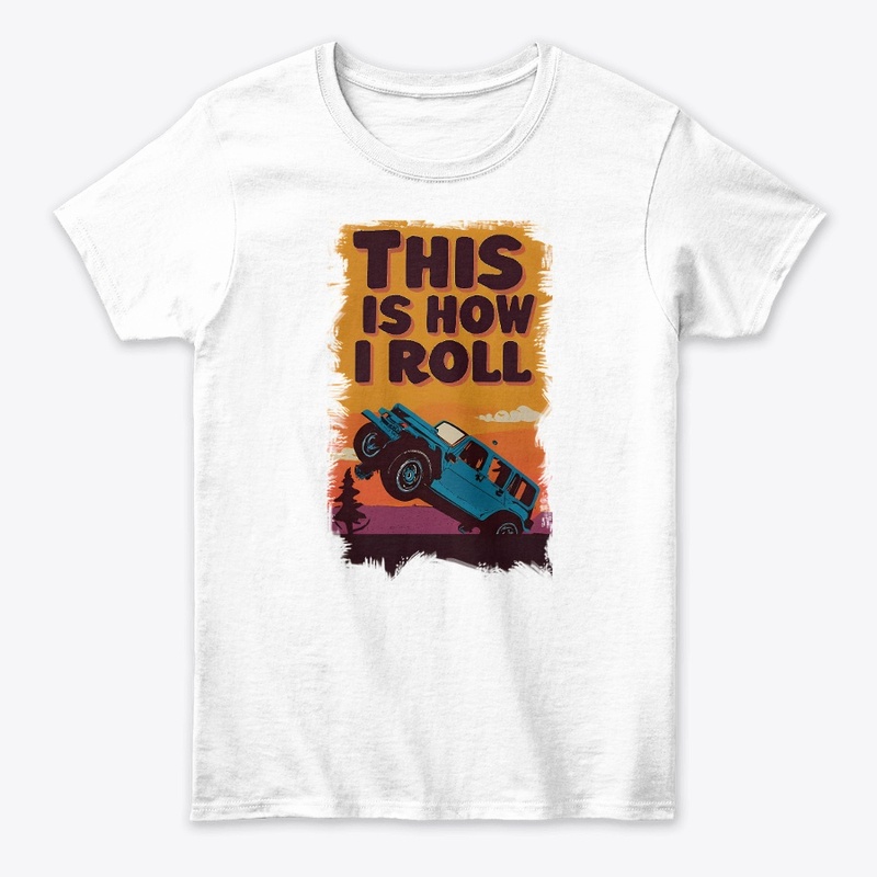 This is how I roll T-shirt