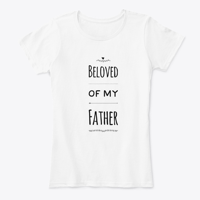 Beloved of My Father Christian T Shirt