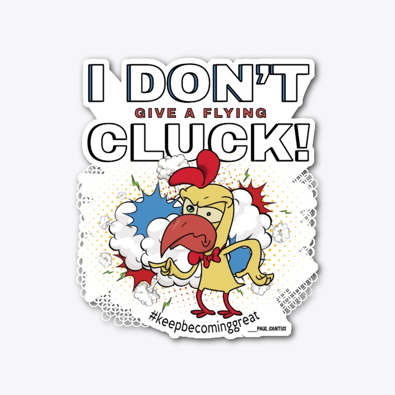 I Don't Give A flying Cluck!
