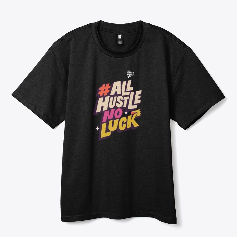 #AllHustleNoLuck: Good Vibes Only