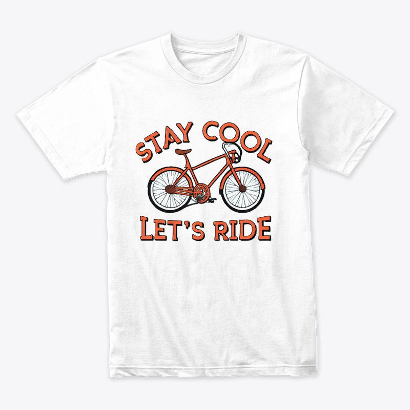 Stay Cool Let's Ride T-shirt