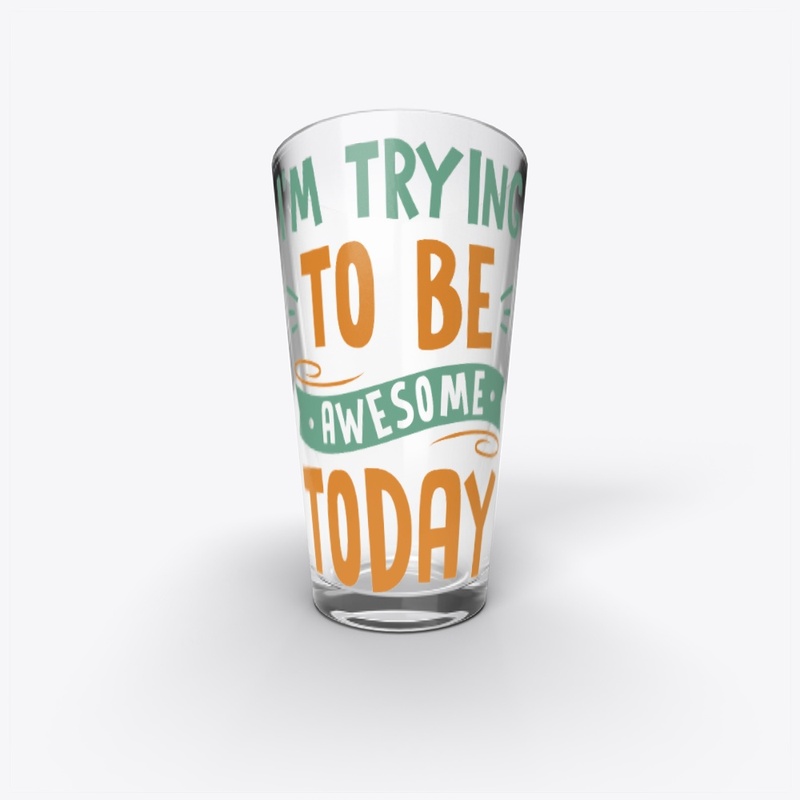 Trying To Be Awesome Today