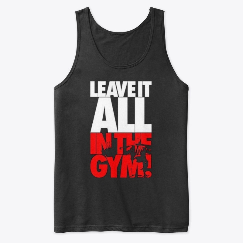 Leave it all in the gym