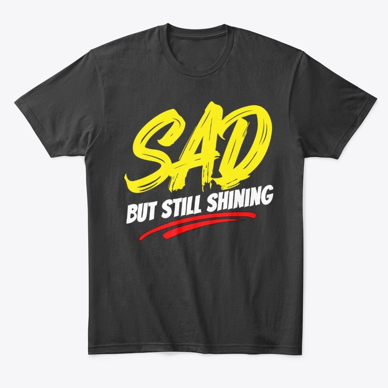 SAD but Still Shining – Inspirational B