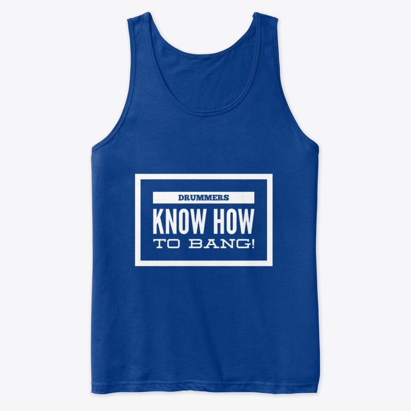 Drummers Know How To Bang!