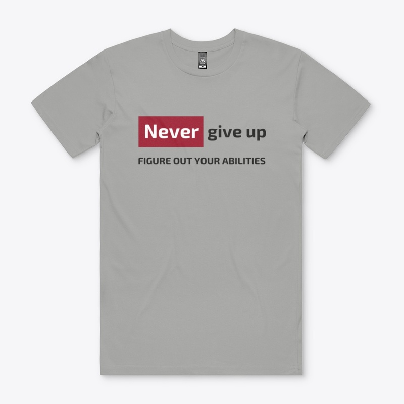 Never give up figure out your abilities 