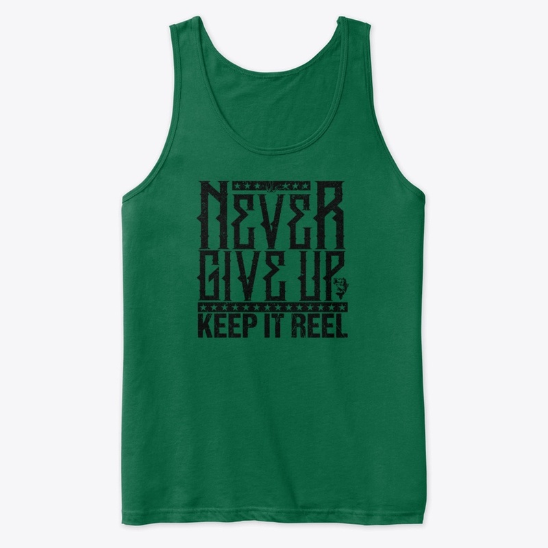 Never Give Up-Keep It Reel