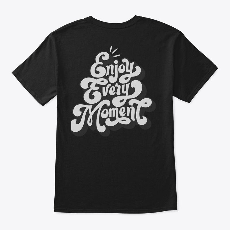 Enjoy every moment