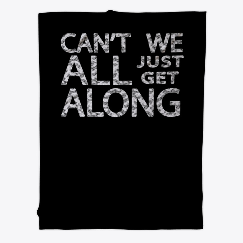 Can't We All Just Get Along - Snow Camo