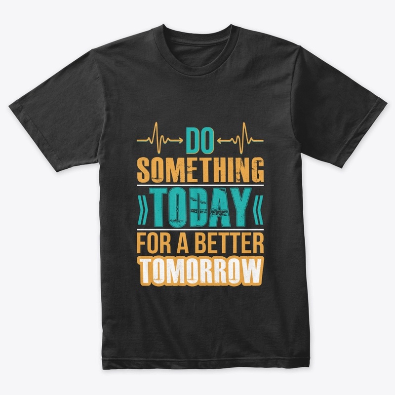 Do Something Today Typography T-Shirt