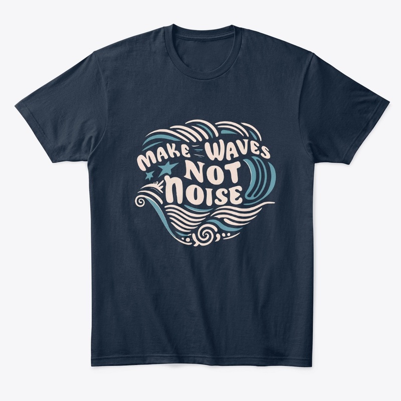 Make waves not noise T-shirt